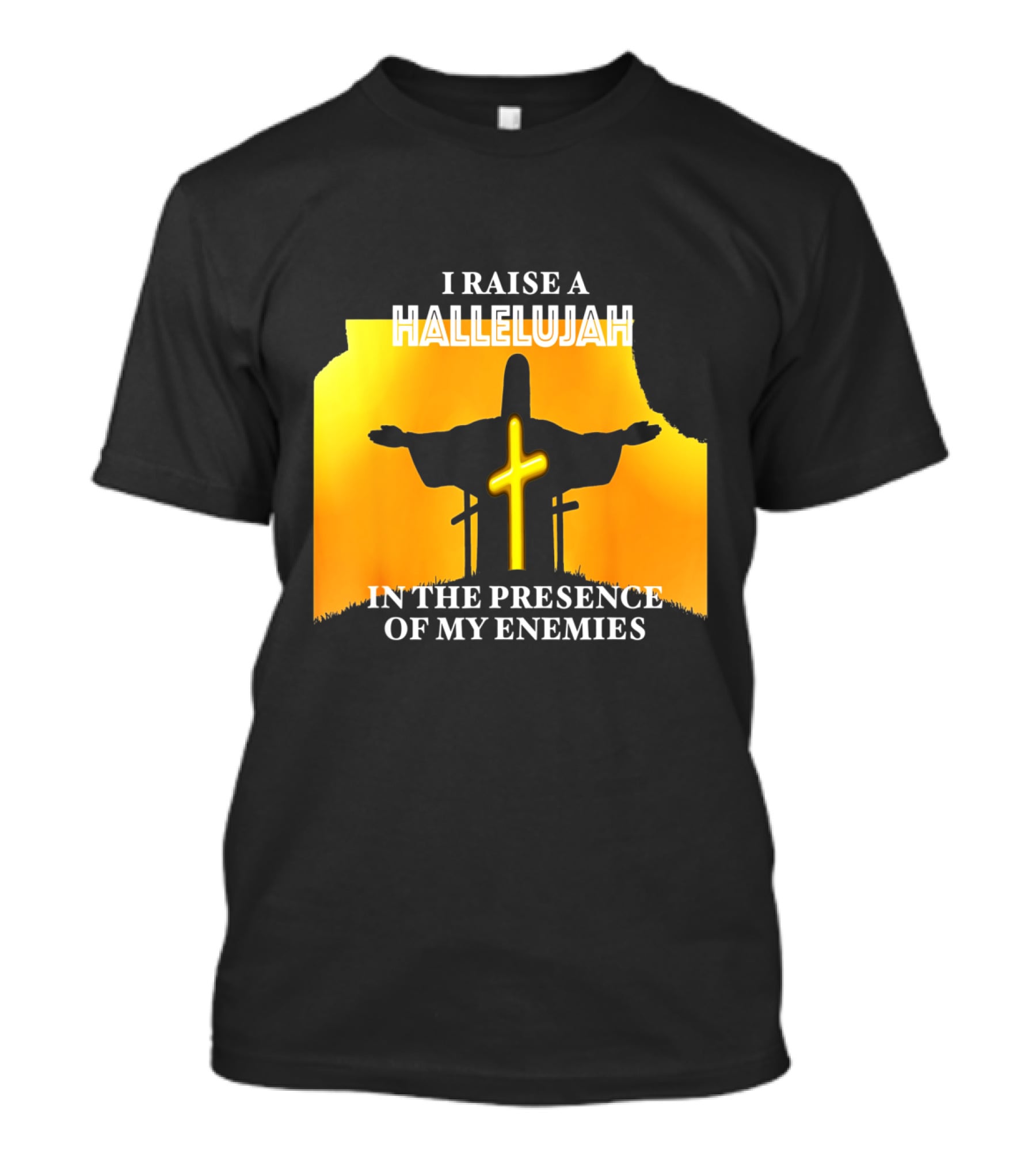 I RAISE A HALLELUJAH Cross Silhouette In The Presence Of My Enemies Orange Glow Background T-Shirt