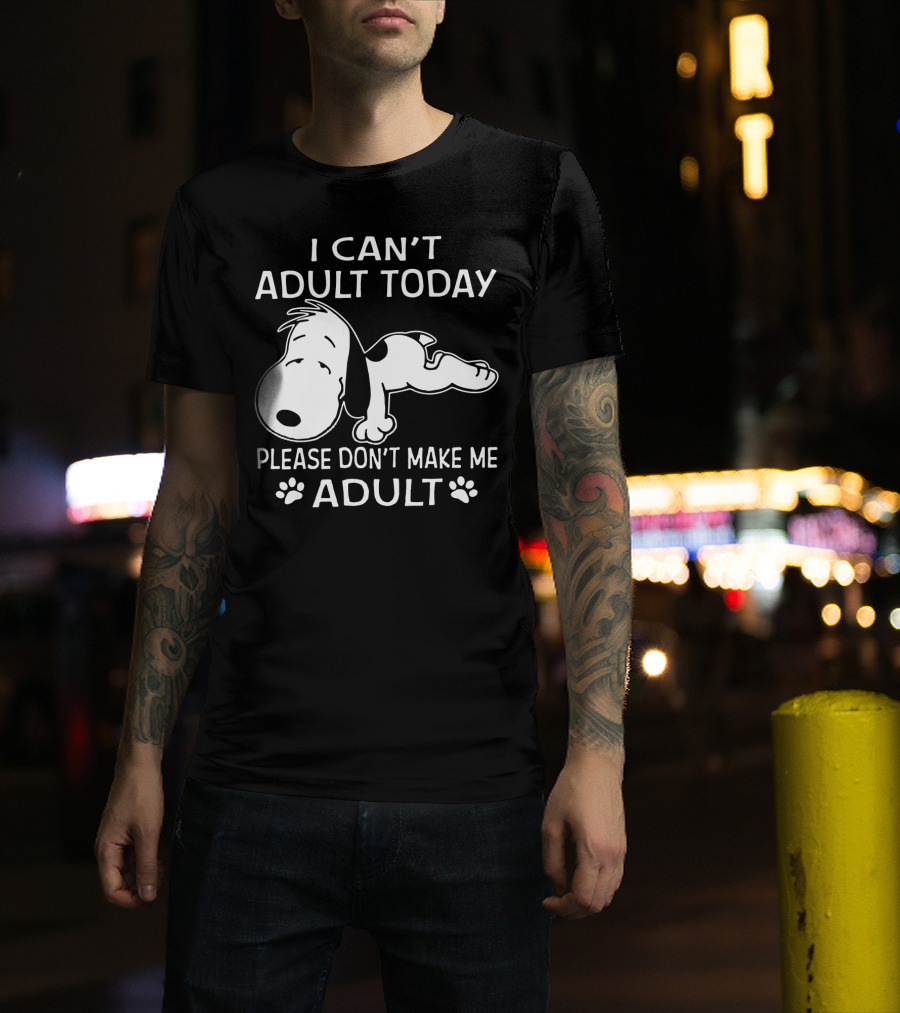 Snoopy I Can't Adult Today Please Don't Make Me Adult Peanuts T-Shirt