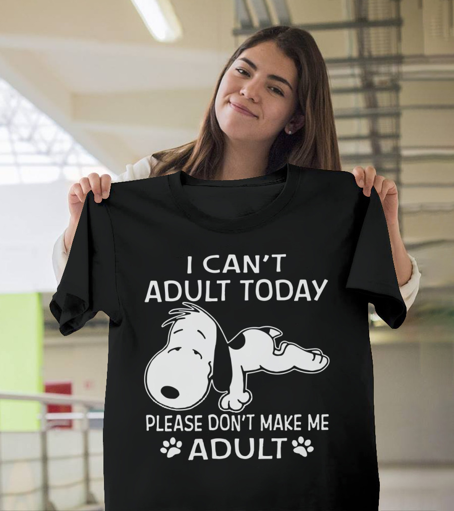 Snoopy I Can't Adult Today Please Don't Make Me Adult Peanuts T-Shirt