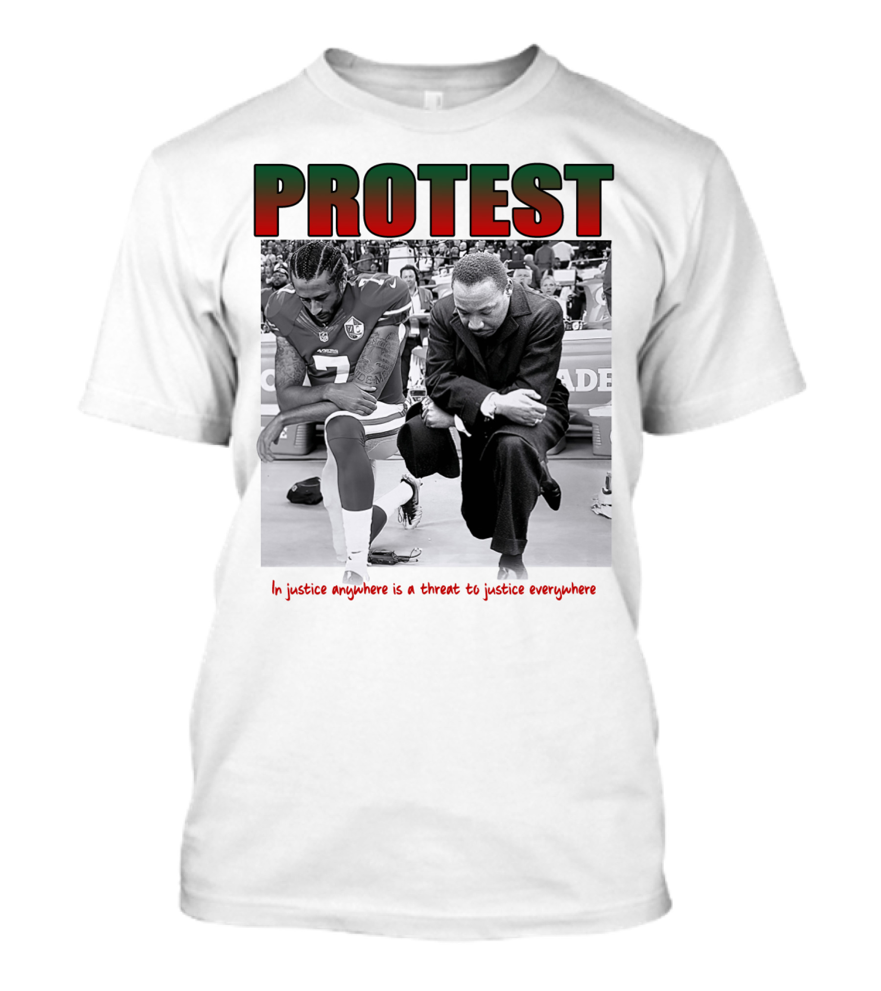 PROTEST MLK Colin Kaepernick Injustice Anywhere Threat To Justice Everywhere T-Shirt