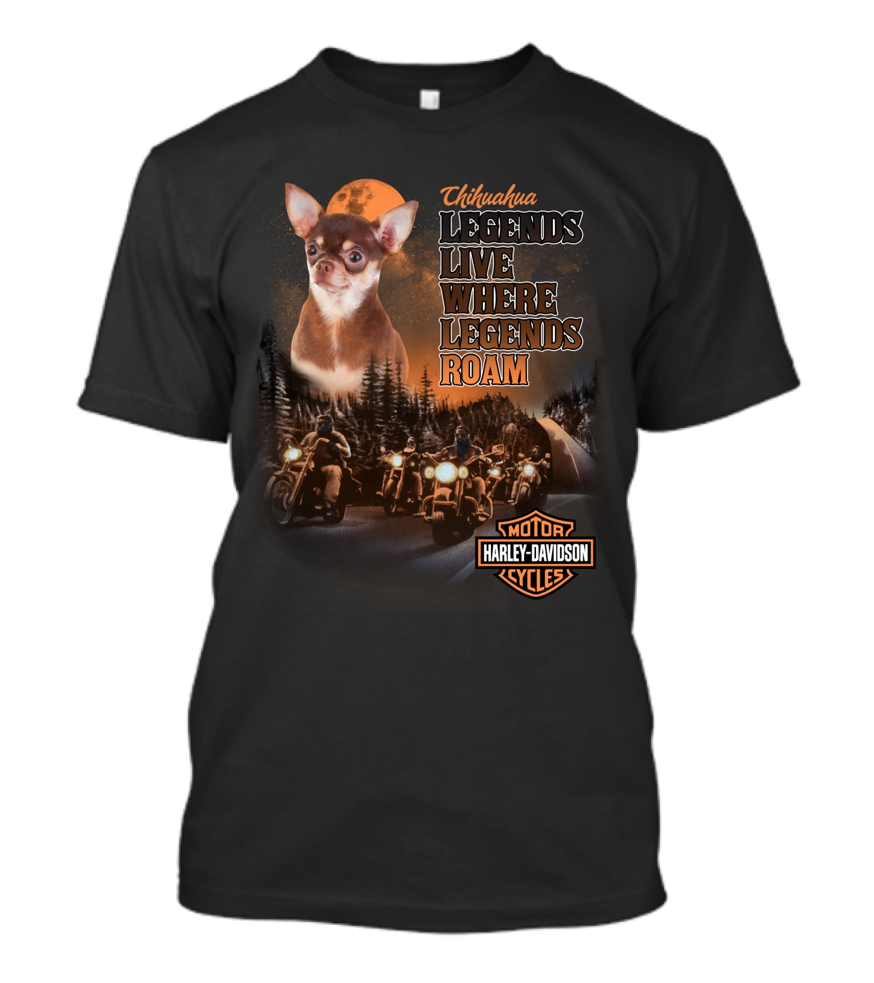 Chihuahua Legends Harley Davidson Motorcycle Live Where Legends Roam T-Shirt