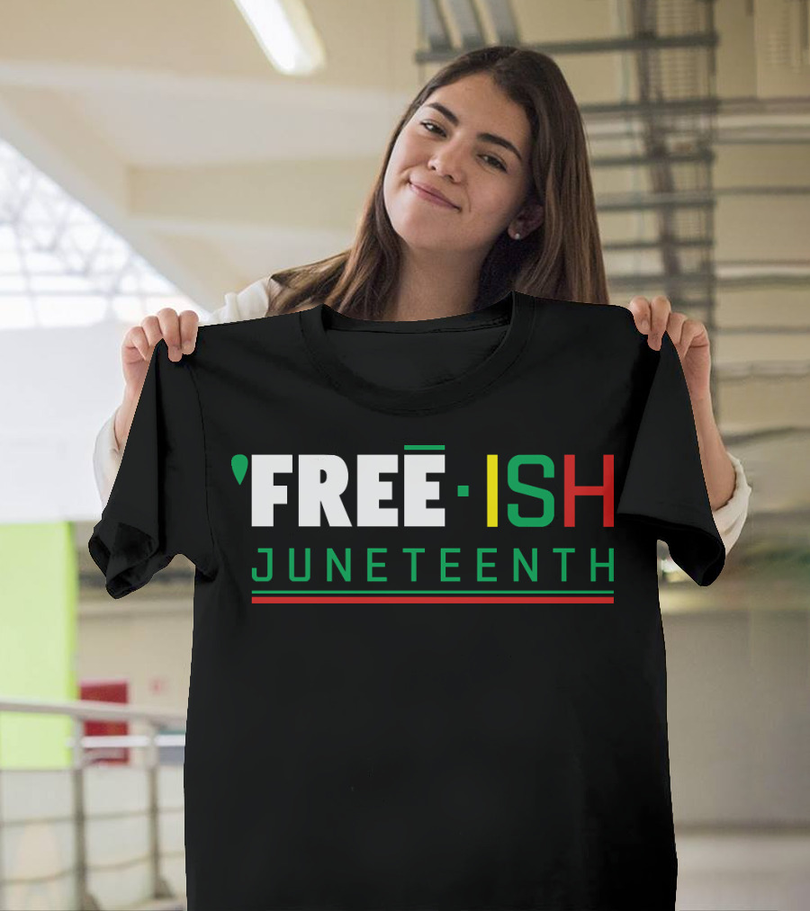 Free ish Juneteenth Black Freedom Day American History 1865 T-Shirt