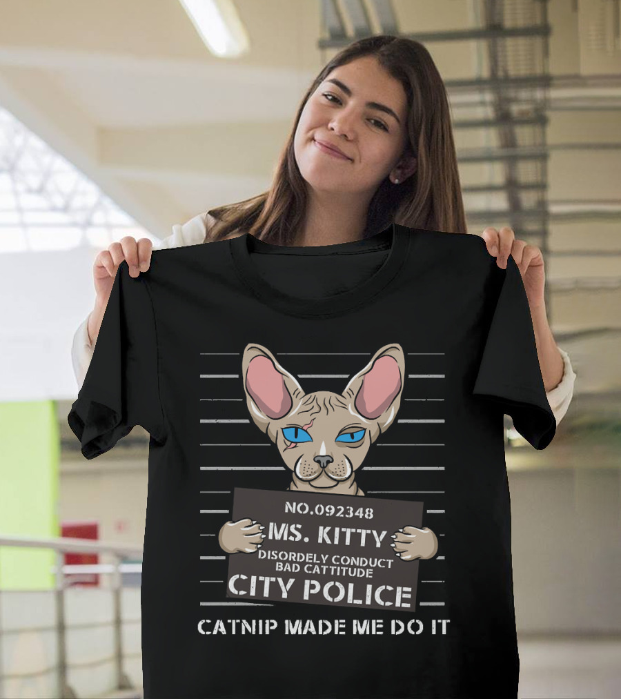 No. 092348 Ms. Kitty Disorderly Conduct Bad Cattitude City Police Catnip Made Me Do It T-Shirt