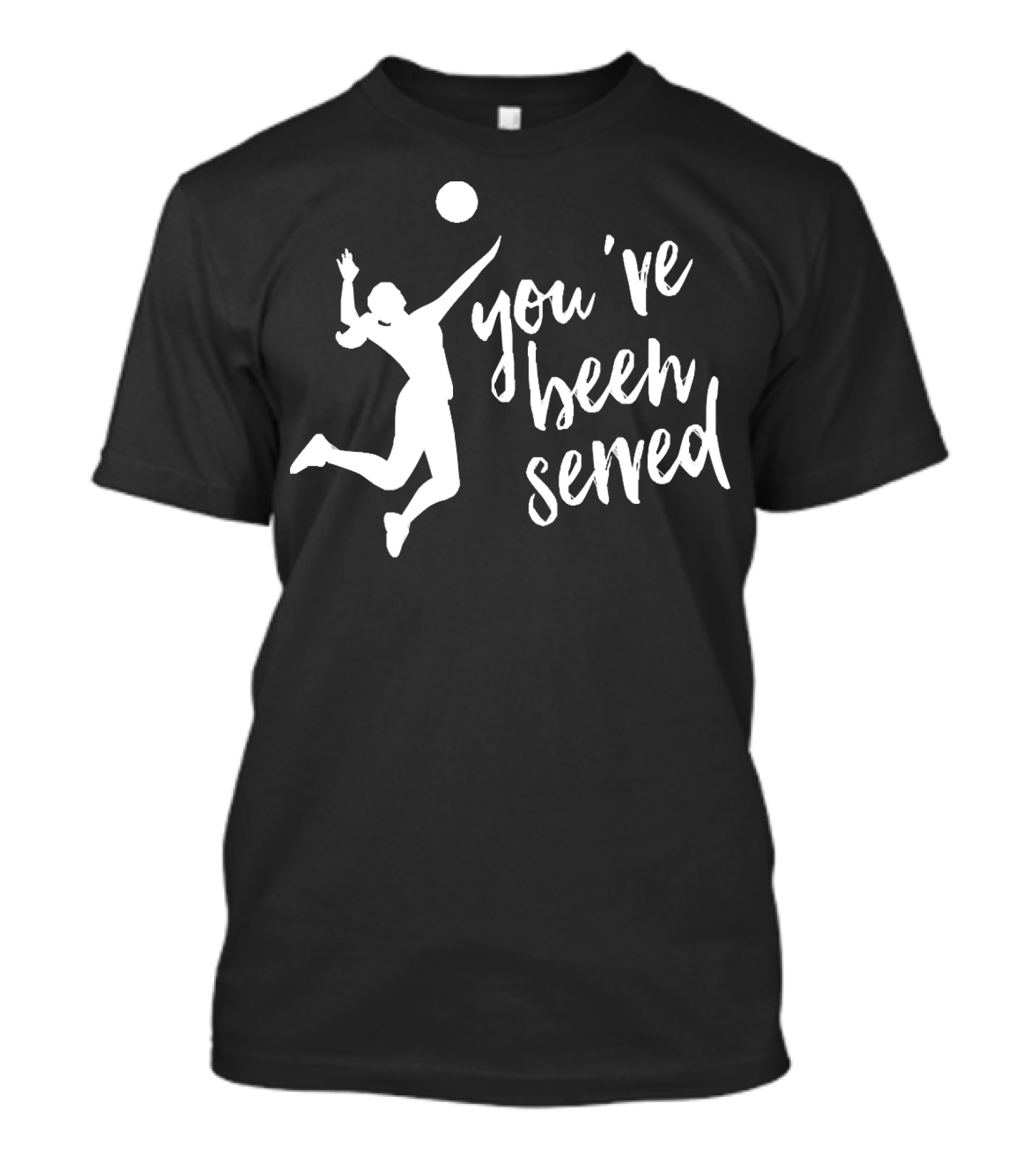 You've Been Served Volleyball Player Jump Serve Action T-Shirt