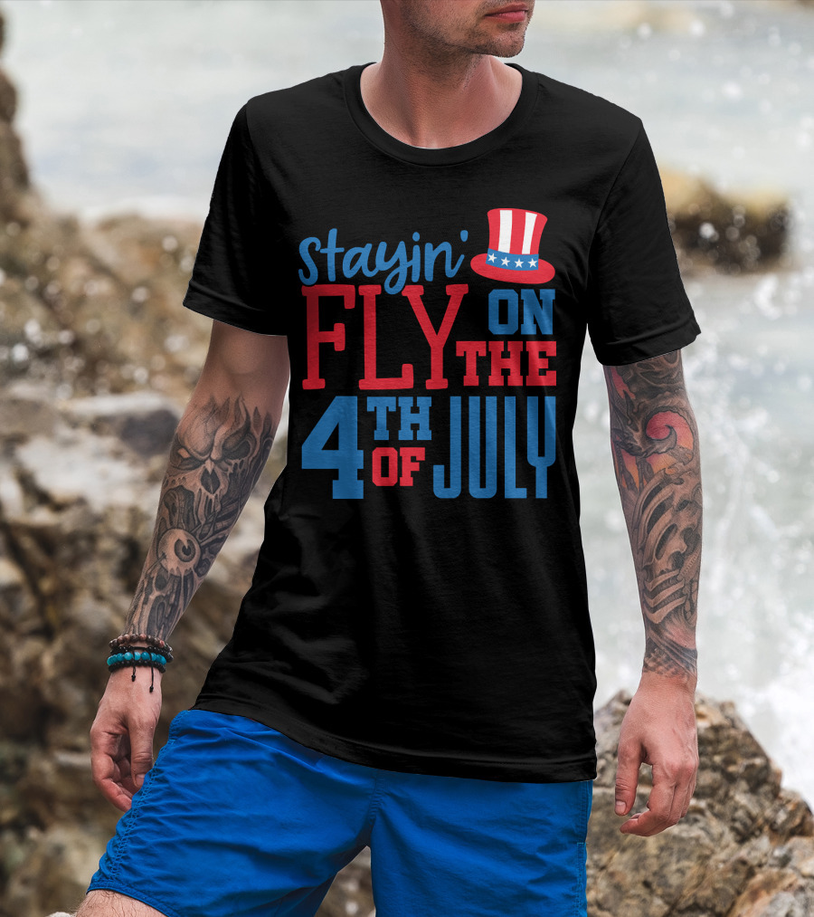 Stayin' Fly On The 4th Of July With Patriotic Hat T-Shirt