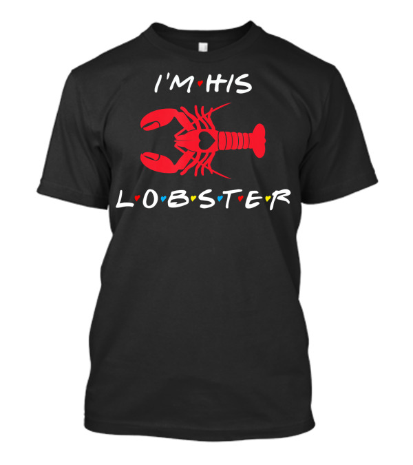 I'm His Lobster Valentine's Day Matching Couple T-Shirt