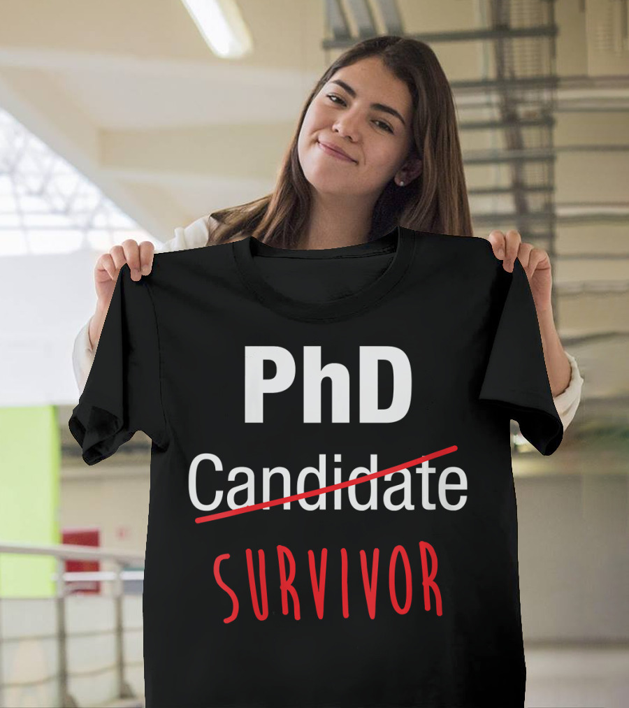PhD Survivor Funny Graduation Candidate Humor T-Shirt