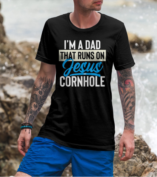 I'm A Dad That Runs On Jesus And Cornhole T-Shirt