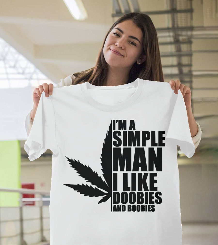I'm a Simple Man I Like Doobies and Boobies Weed Leaf T-Shirt