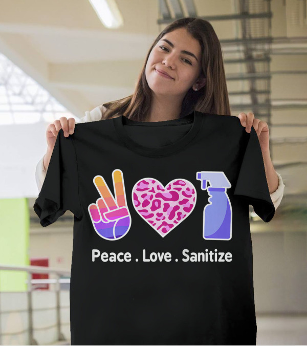 Peace Love Sanitize Heart Funny Sanitizer Cute T-Shirt