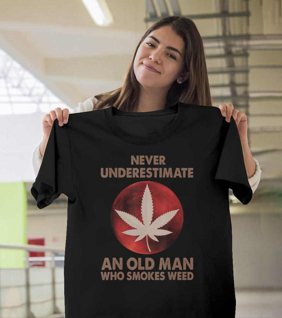 Never Underestimate An Old Man Who Smokes Weed Red Moon Cannabis Leaf T-Shirt