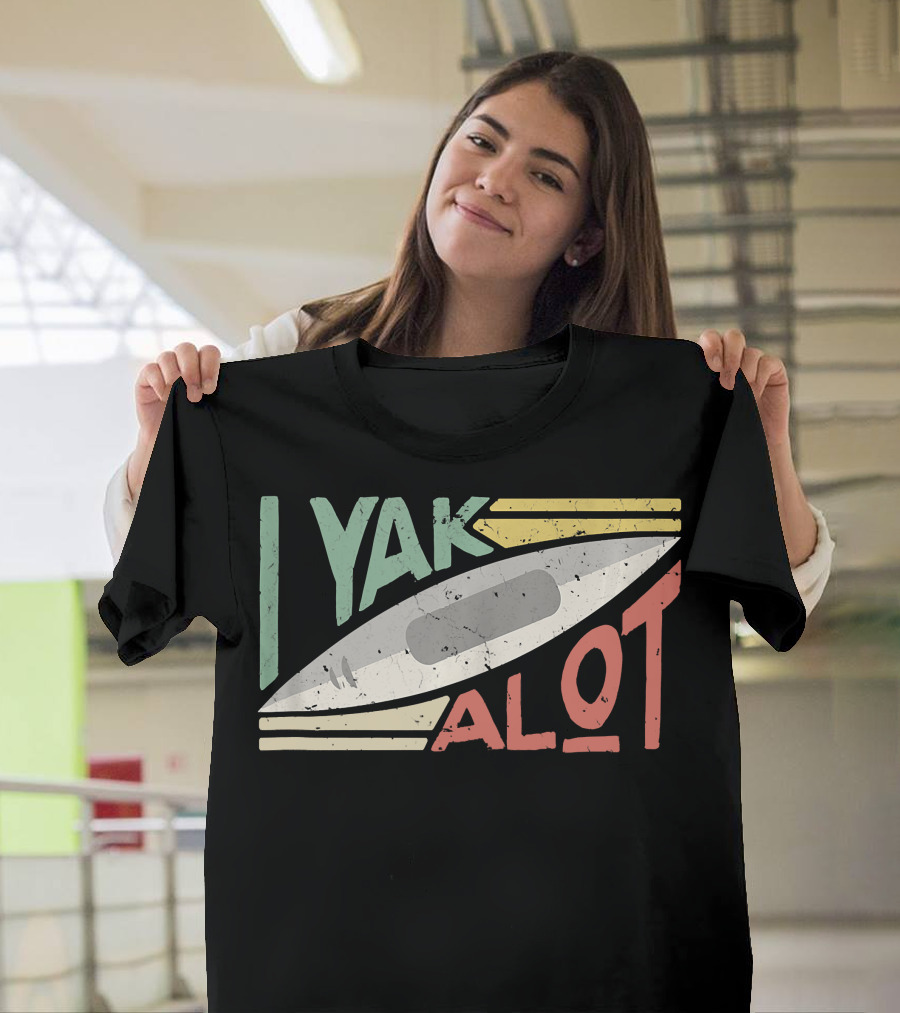 I Yak A Lot Kayaking and Paddling T-Shirt