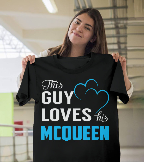 This Guy Loves His MCQUEEN Hearts T-Shirt