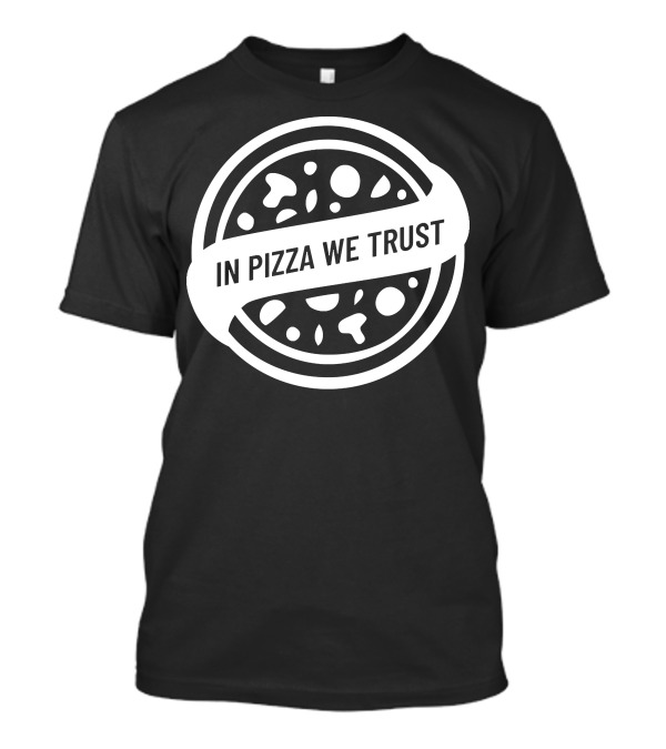 In Pizza We Trust In Crust We Trust Pizza Emblem T-Shirt