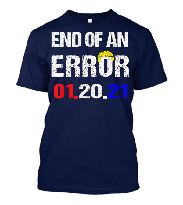 End Of An Error 01.20.21 Inauguration Day With Yellow Hair T-Shirt