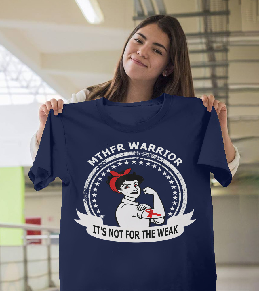 MTHFR WARRIOR IT'S NOT FOR THE WEAK T-Shirt