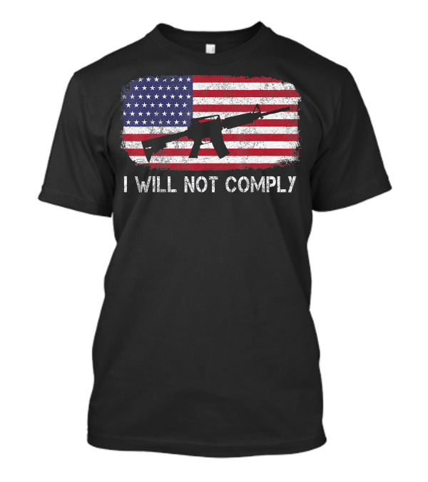 I Will Not Comply American Flag Rifle T-Shirt