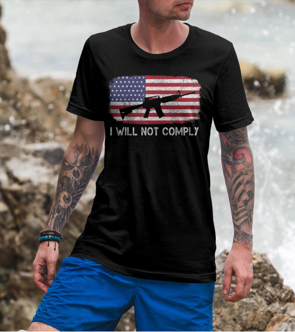 I Will Not Comply American Flag Rifle T-Shirt