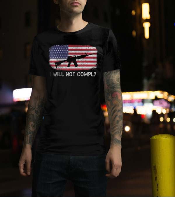 I Will Not Comply American Flag Rifle T-Shirt