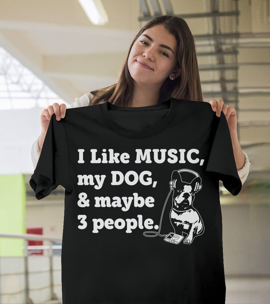 I Like Music My Dog and Maybe 3 People T-Shirt