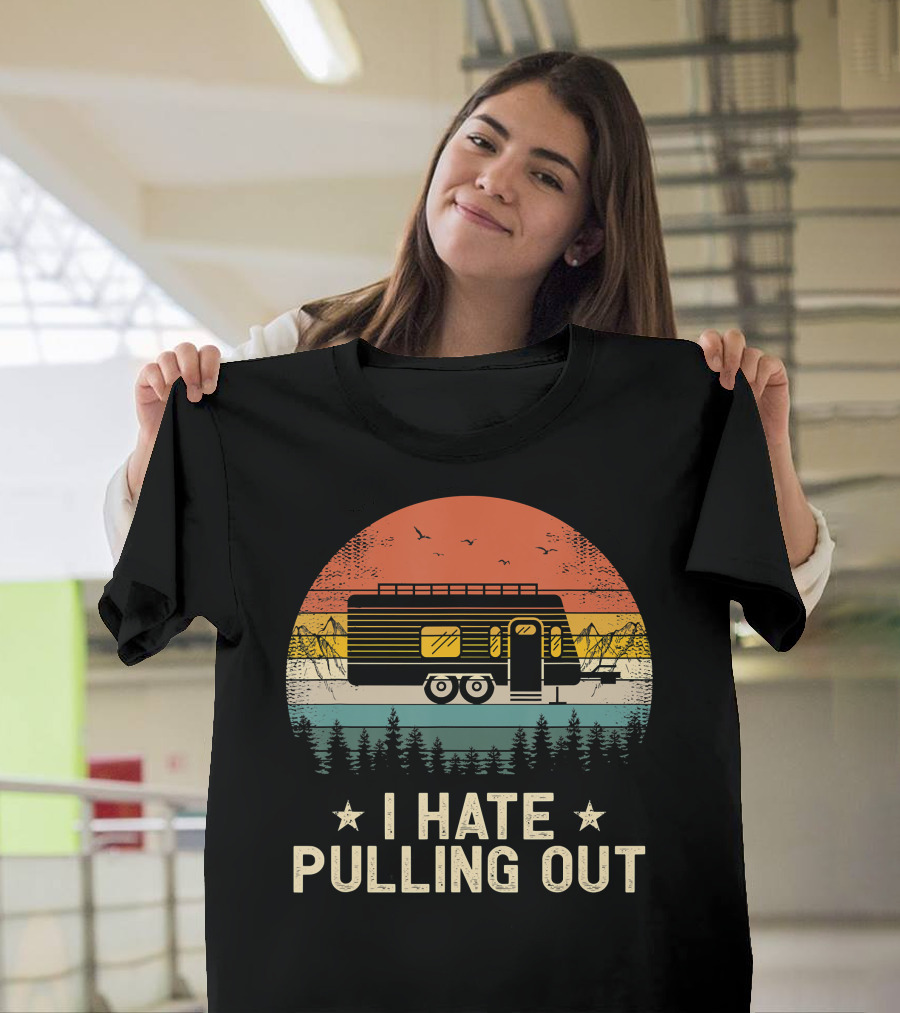 Camping I Hate Pulling Out Vintage Camper Forest Sunset T-Shirt