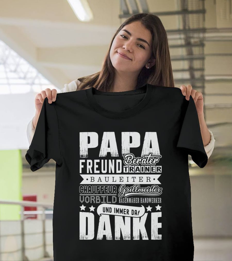 Papa Freund Berater Trainer Bauleiter Chauffeur Grillmeister Vorbild Rasenmäher Handwerker Und Immer Da Danke T-Shirt