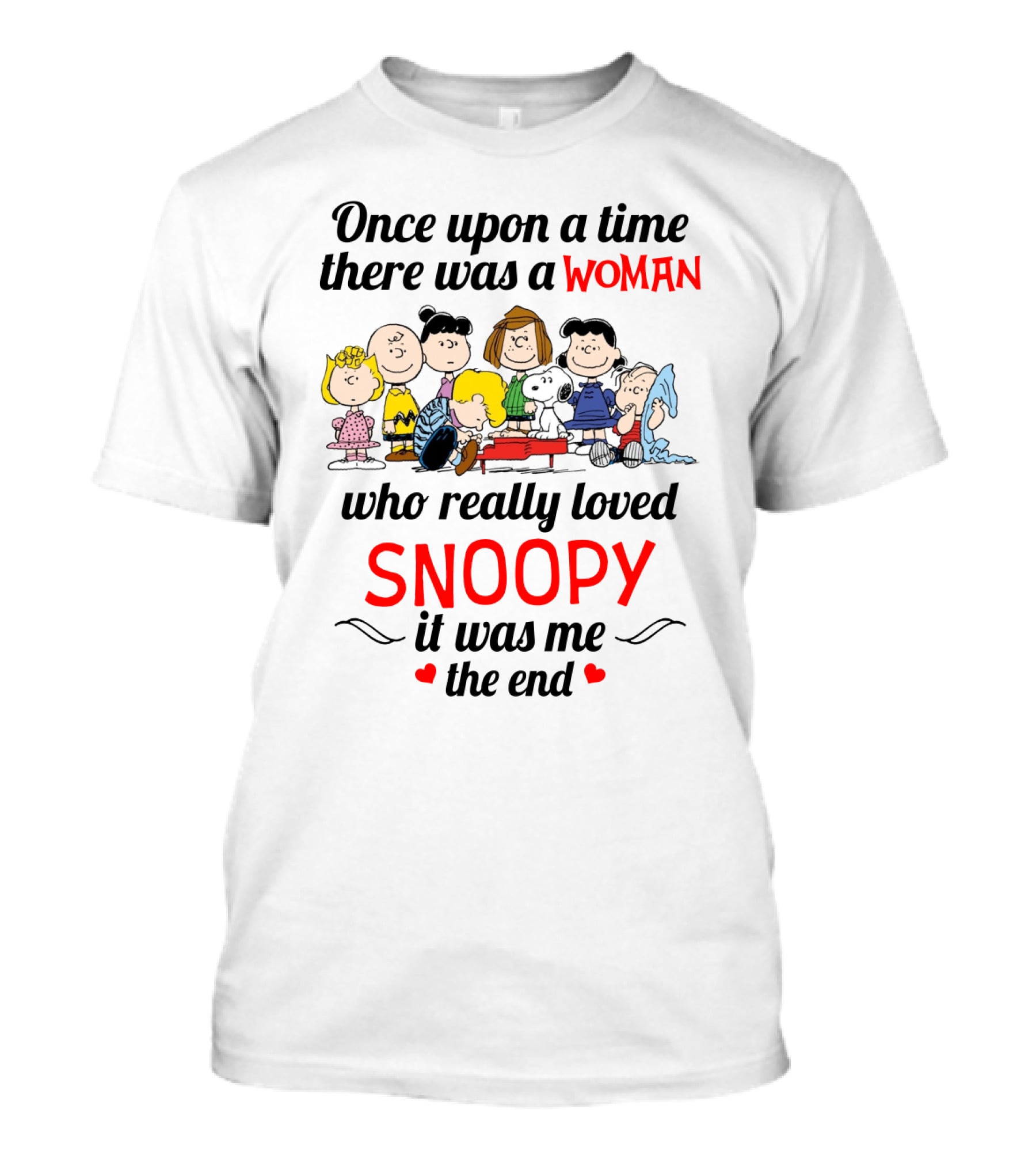 Once Upon A Time There Was A Woman Who Really Loved Snoopy It Was Me The End T-Shirt