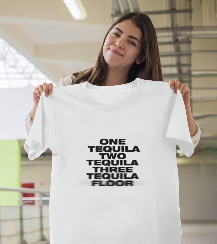 One Tequila Two Tequila Three Tequila Floor T-Shirt
