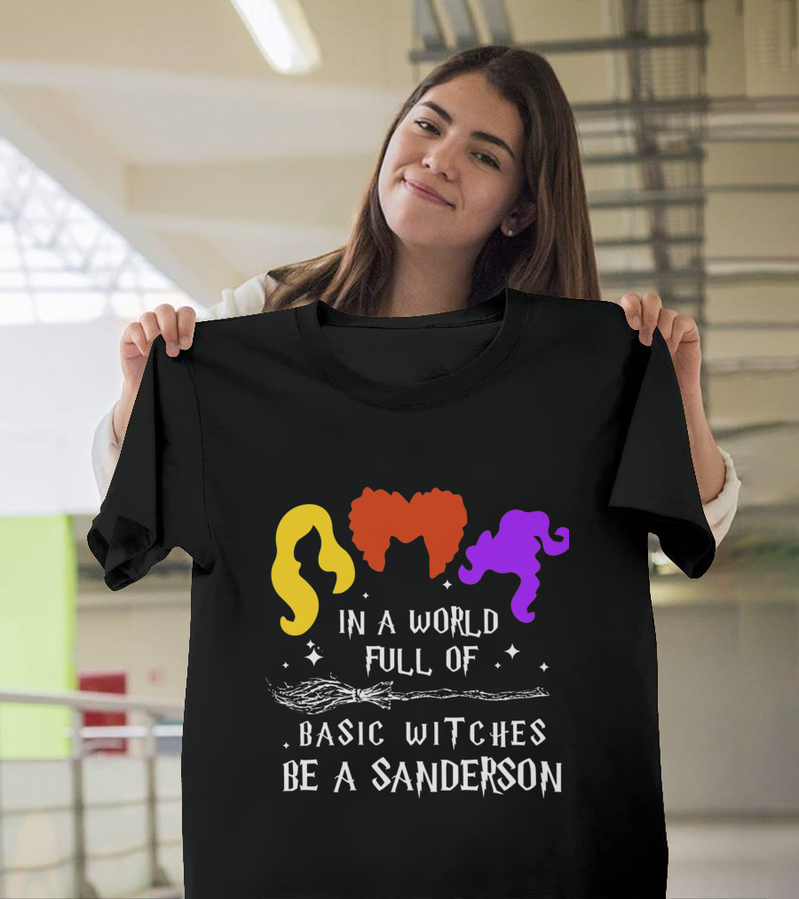 Hocus Pocus Essential In A World Full Of Basic Witches Be A Sanderson T-Shirt