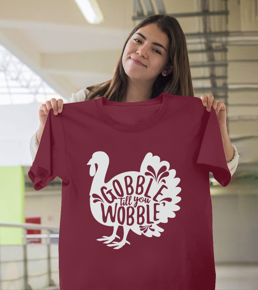 Gobble Till You Wobble Thanksgiving Funny Fall T-Shirt