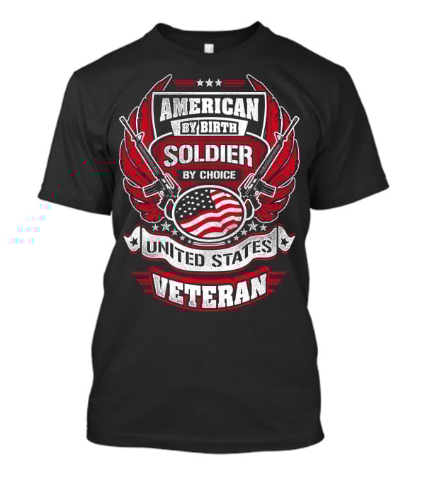 American By Birth Soldier By Choice United States Veteran T-Shirt