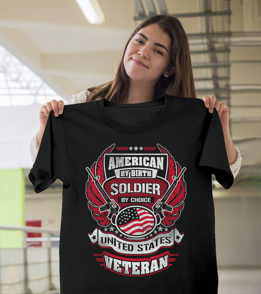 American By Birth Soldier By Choice United States Veteran T-Shirt