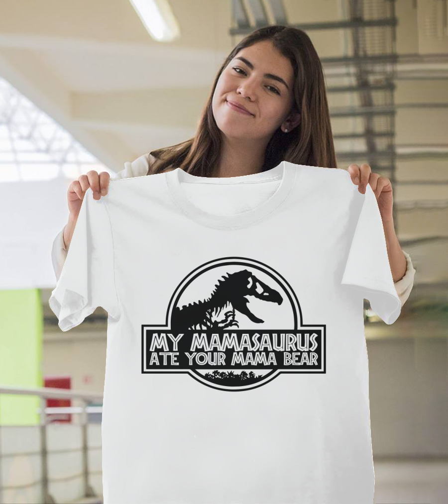 My Mamasaurus Ate Your Mama Bear Dinosaur Funny Girls Jurassic T-Shirt