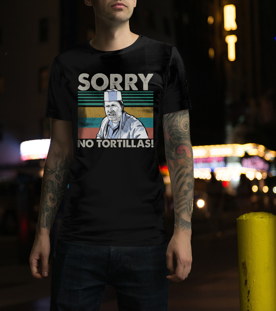 Sorry No Tortillas Vintage Big Al Blood In Blood Out Iconic Scene T-Shirt