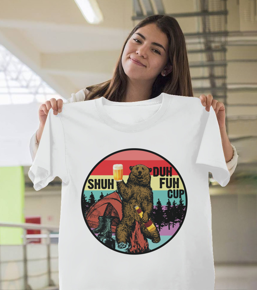 Shuh Duh Fuh Cup I Hate People Funny Camping Drinking Bear With Tent and Beer Bottle T-Shirt