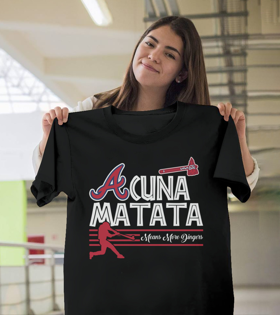 Acuna Matata Atlanta Braves Baseball Fans Means More Dingers T-Shirt