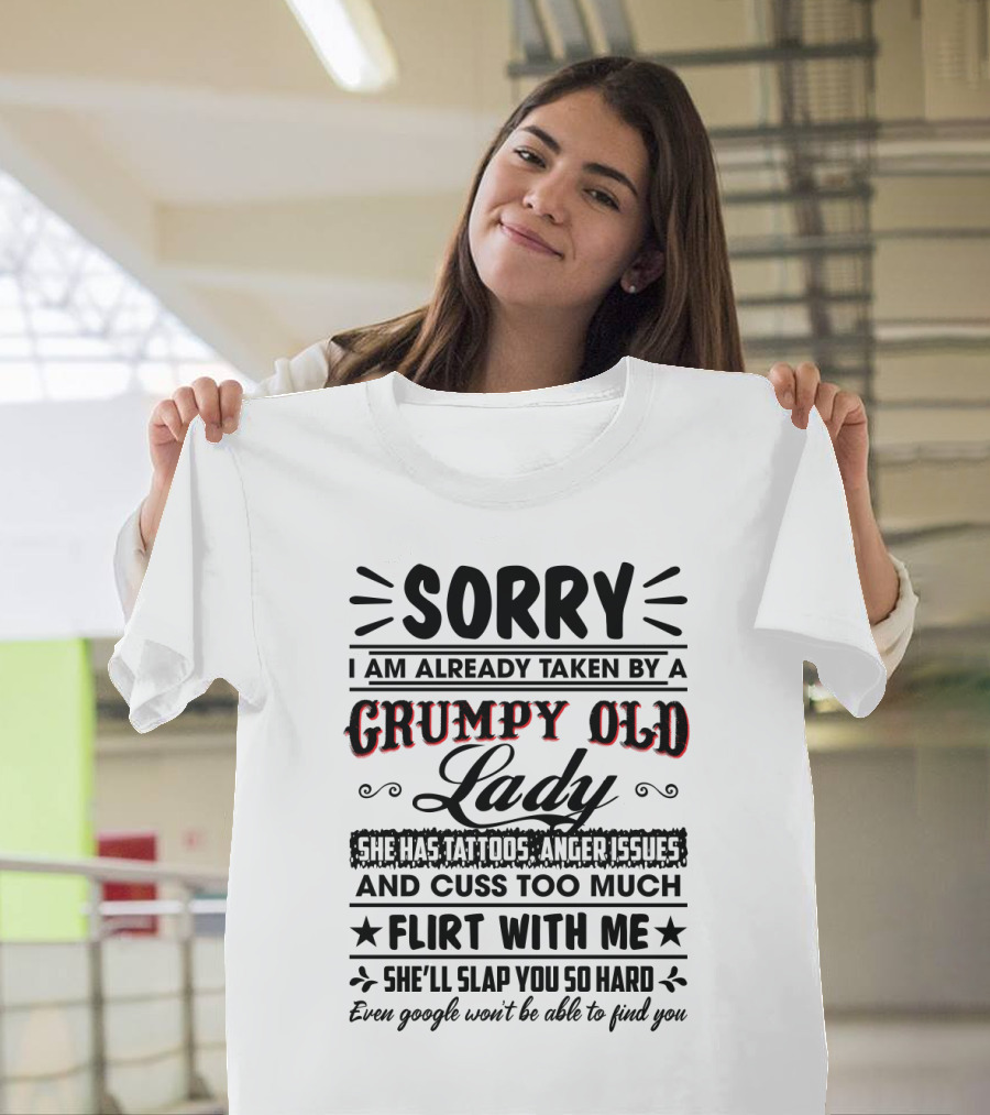 Sorry I Am Already Taken By A Grumpy Old Lady She Has Tattoos Anger Issues Cuss Too Much Flirt With Me She’ll Slap You So Hard Even Google Won’t B