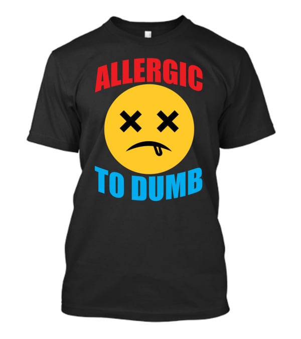 Allergic To Dumb Funny Sarcasm Tattooed Girls With Yellow Emoticon Face And Crossed Eyes T-Shirt