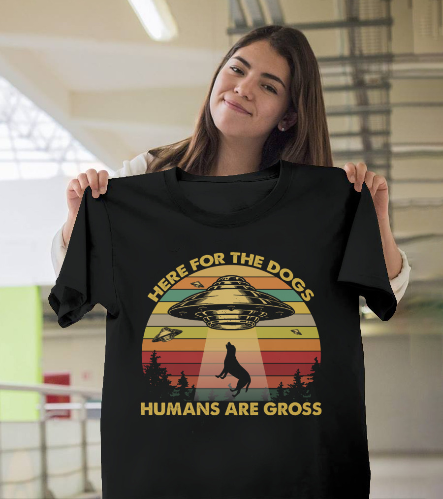 Here For The Dogs Humans Are Gross Funny Vintage UFO Retro Stripes Forest Alien Abduction T-Shirt