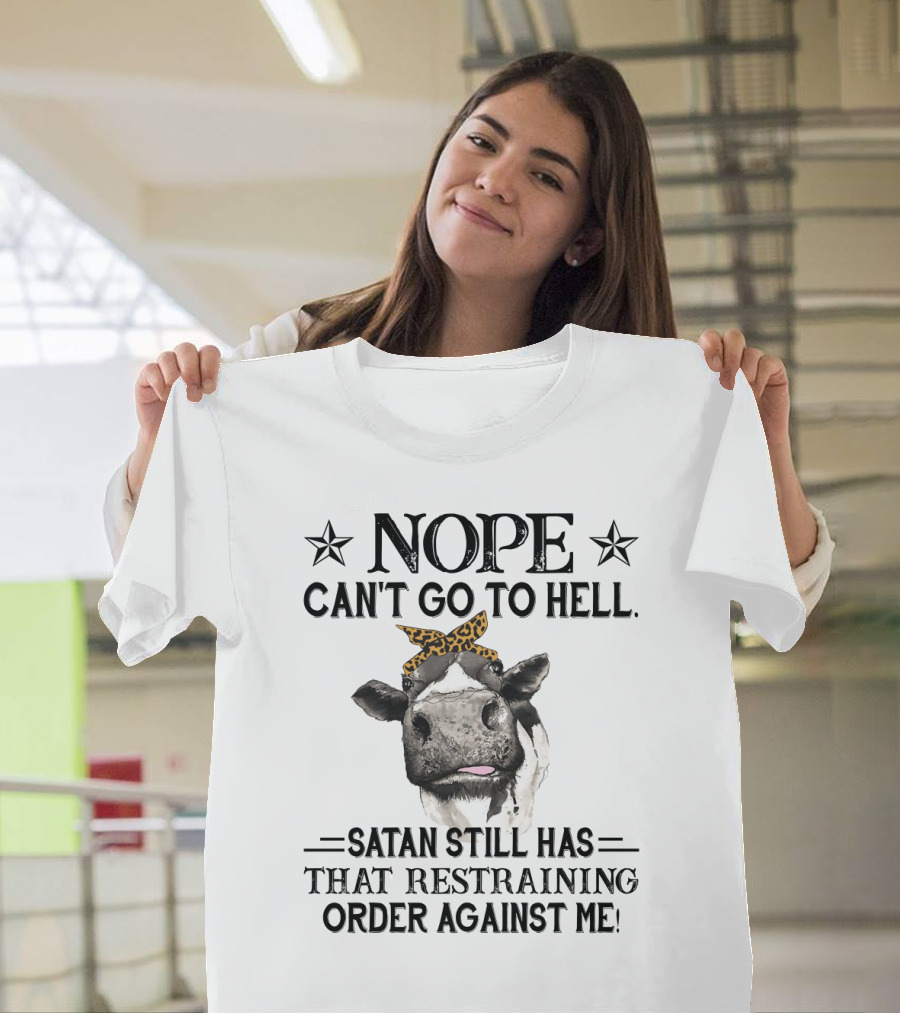 Nope Can't Go to Hell Satan Still Has That Restraining Order Against Me Heifer Cow with Leopard Bandana T-Shirt