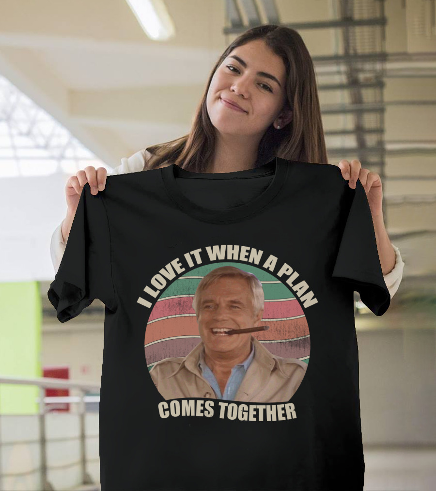 I Love It When A Plan Comes Together John Hannibal Smith Iconic T-Shirt