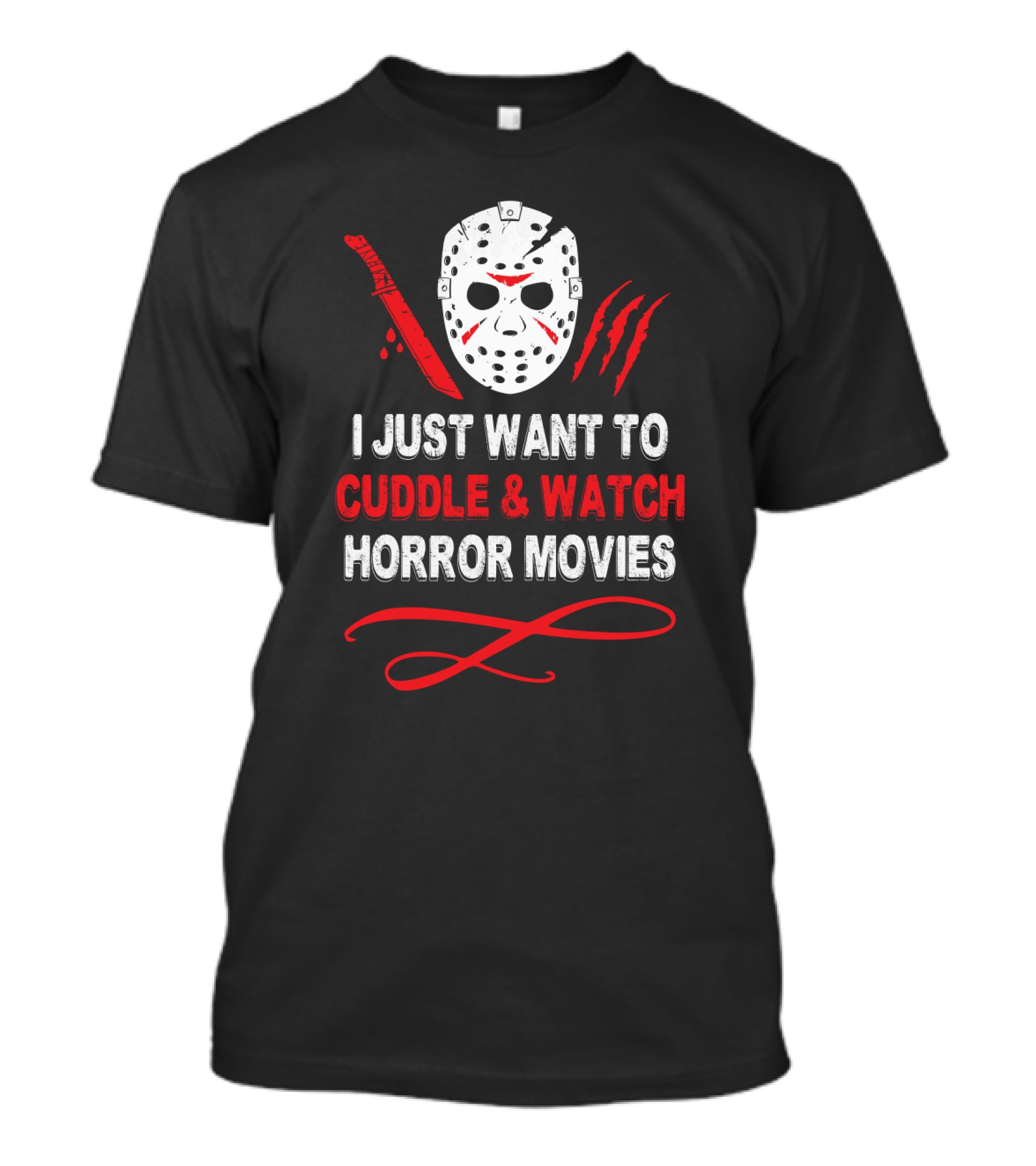 I Just Want To Cuddle And Watch Horror Movies Jason Mask Knife Claw Marks T-Shirt