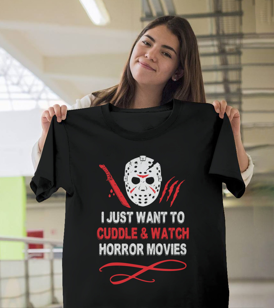 I Just Want to Cuddle and Watch Horror Movies Jason Mask Knife Claw Marks T-Shirt