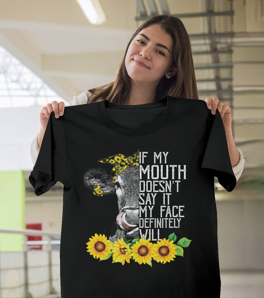 If My Mouth Doesn't Say It My Face Definitely Will Sunflower Cow Headband T-Shirt