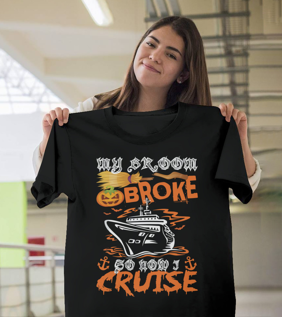 My Broom Broke Pumpkin Witch Cruise Anchor Halloween T-Shirt