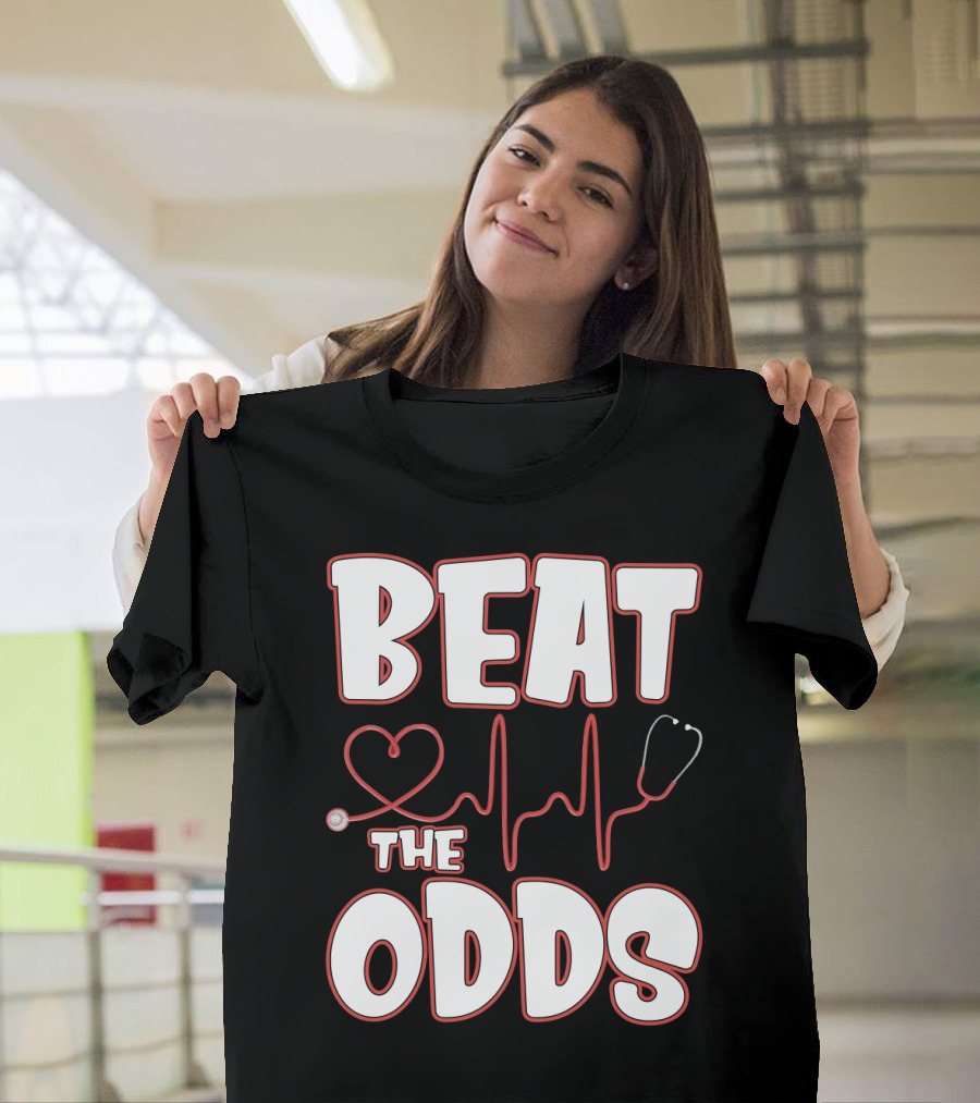Beat The Odds Funny Nurse Sarcasm Stethoscope Heartbeat T-Shirt
