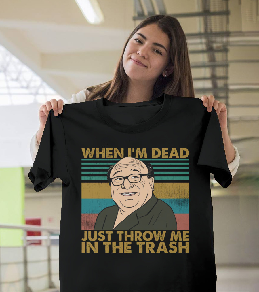 When I'm Dead Just Throw Me In The Trash Frank Reynolds Vintage Meme T-Shirt