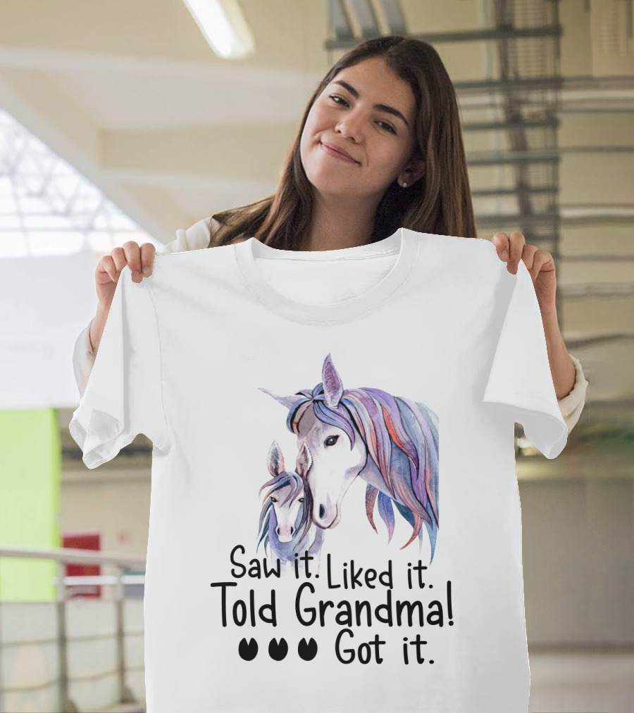 Saw It Liked It Told Grandma Got It Horse T-Shirt