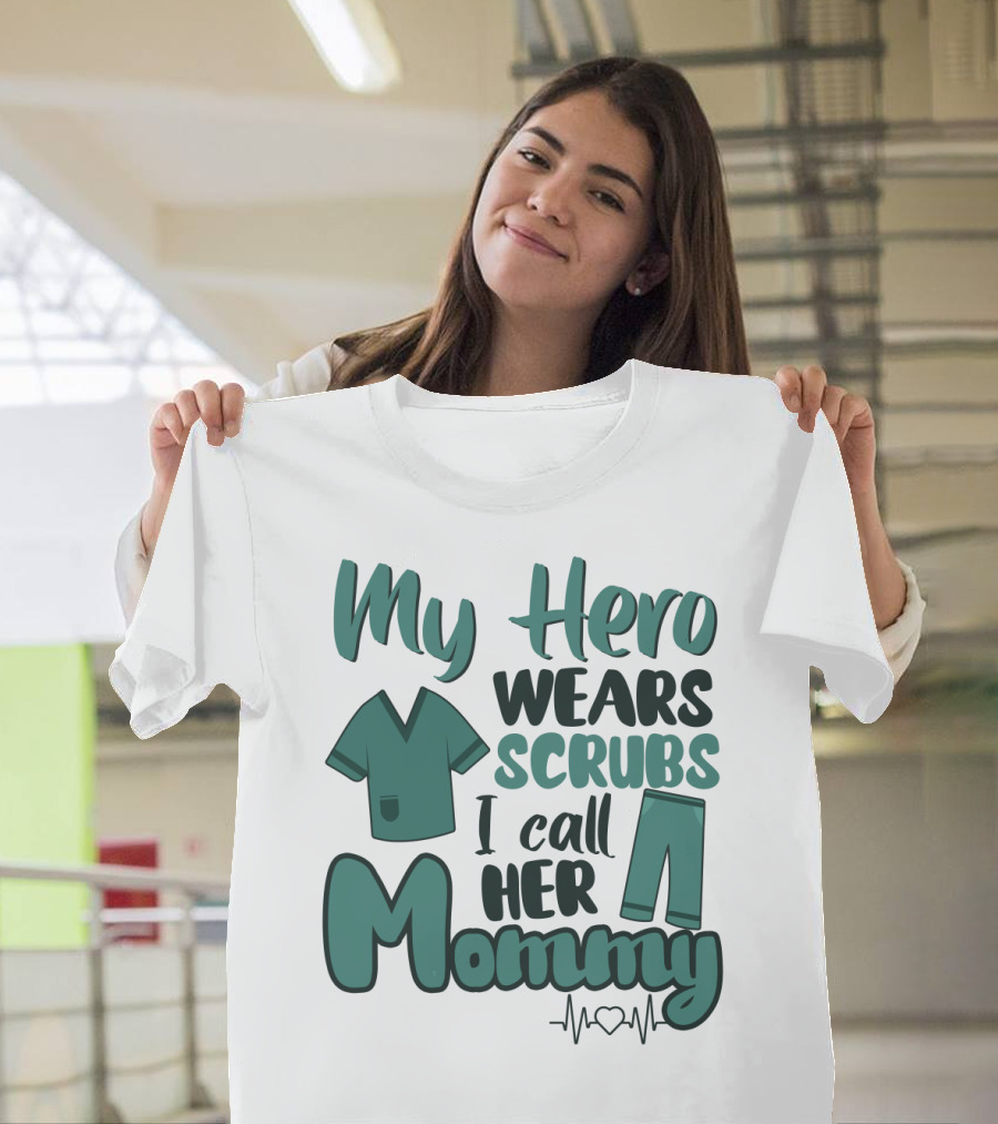 My Hero Wears Scrubs I Call Her Mommy Heartbeat T-Shirt