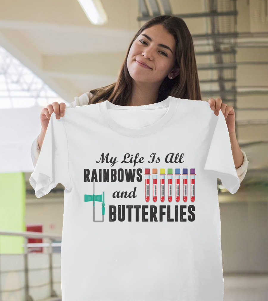 My Life Is All Rainbows And Butterflies Phlebotomist Colorful Blood Tubes T-Shirt